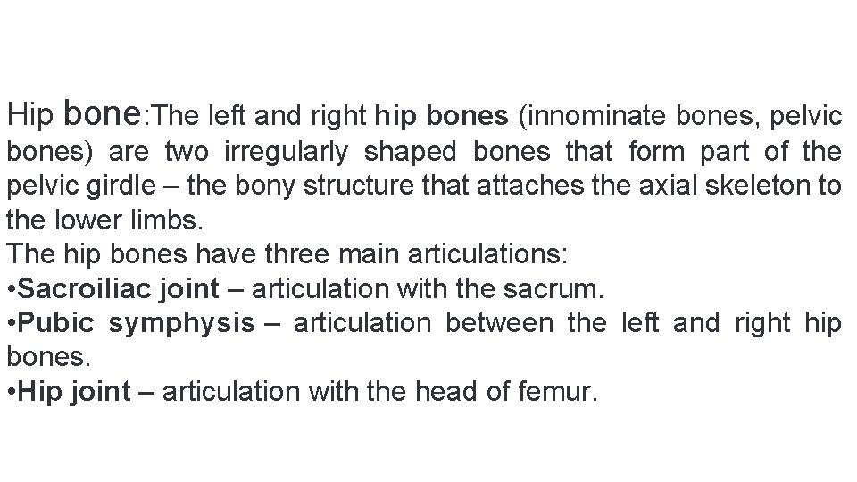 Hip bone: The left and right hip bones (innominate bones, pelvic bones) are two
