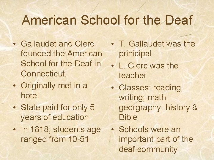 American School for the Deaf • Gallaudet and Clerc founded the American School for