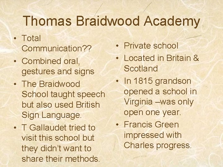 Thomas Braidwood Academy • Total Communication? ? • Combined oral, gestures and signs •