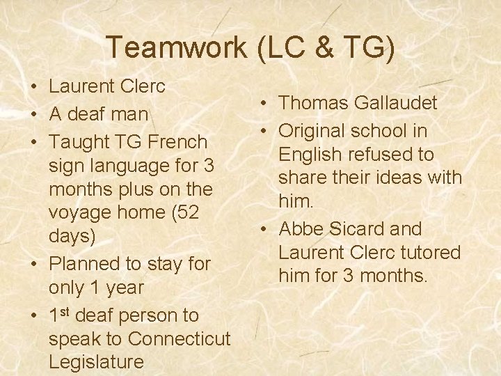 Teamwork (LC & TG) • Laurent Clerc • A deaf man • Taught TG