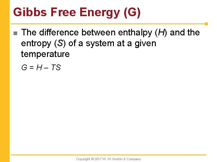 Gibbs Free Energy (G) n The difference between enthalpy (H) and the entropy (S)