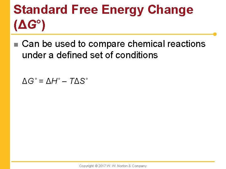 Standard Free Energy Change (ΔG°) n Can be used to compare chemical reactions under