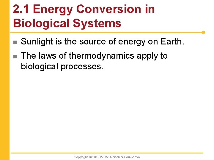 2. 1 Energy Conversion in Biological Systems n Sunlight is the source of energy