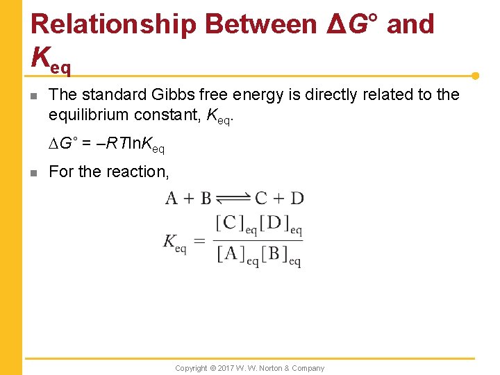 Relationship Between ΔG° and Keq n The standard Gibbs free energy is directly related