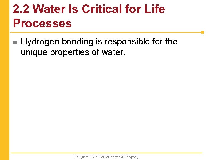 2. 2 Water Is Critical for Life Processes n Hydrogen bonding is responsible for
