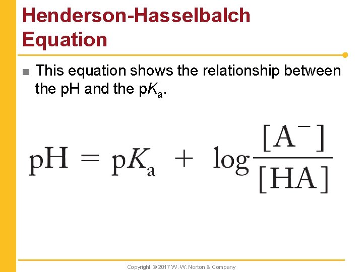 Henderson-Hasselbalch Equation n This equation shows the relationship between the p. H and the