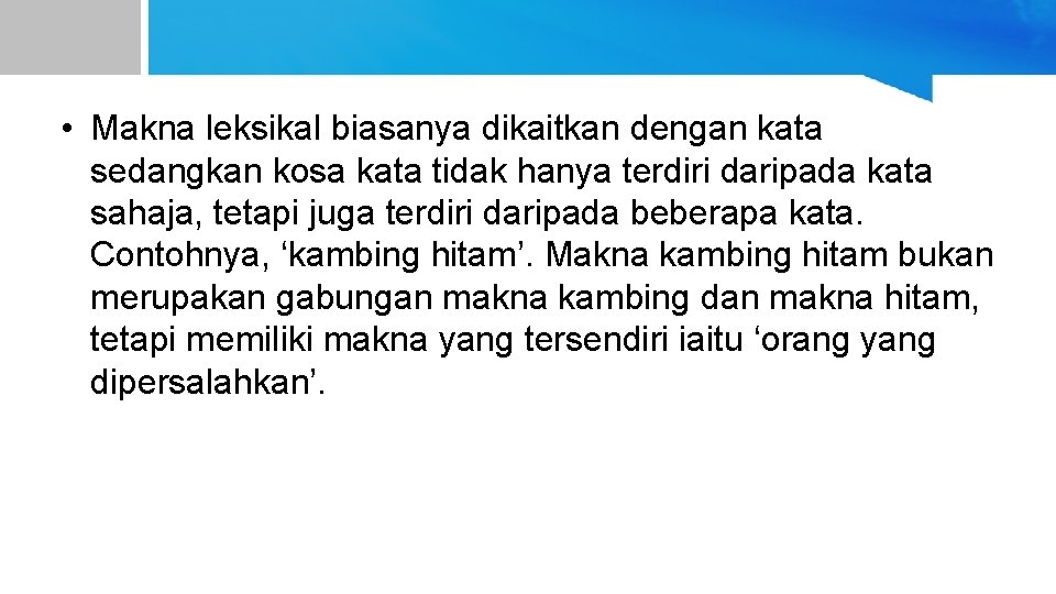 • Makna leksikal biasanya dikaitkan dengan kata sedangkan kosa kata tidak hanya terdiri • Makna leksikal biasanya dikaitkan dengan kata sedangkan kosa kata tidak hanya terdiri