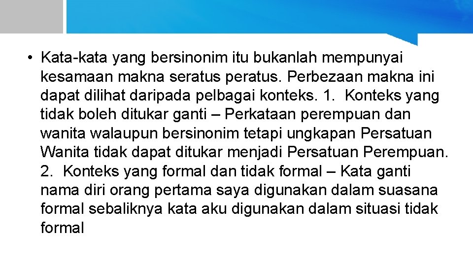 • Kata-kata yang bersinonim itu bukanlah mempunyai kesamaan makna seratus peratus. Perbezaan makna • Kata-kata yang bersinonim itu bukanlah mempunyai kesamaan makna seratus peratus. Perbezaan makna