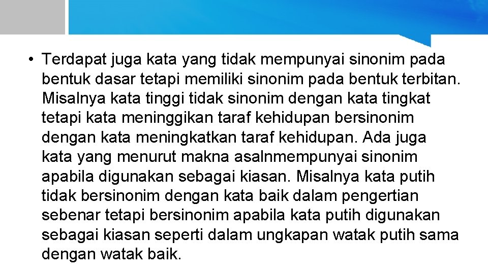 • Terdapat juga kata yang tidak mempunyai sinonim pada bentuk dasar tetapi memiliki • Terdapat juga kata yang tidak mempunyai sinonim pada bentuk dasar tetapi memiliki