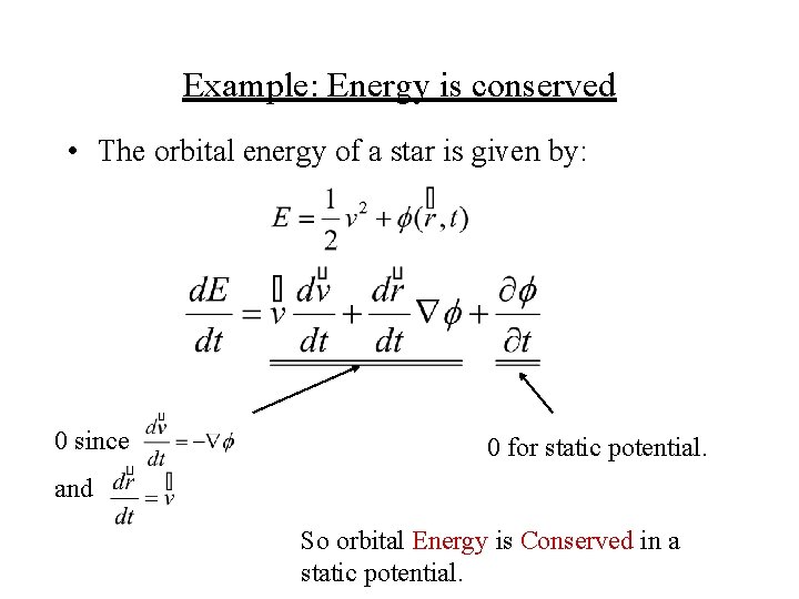 Example: Energy is conserved • The orbital energy of a star is given by: