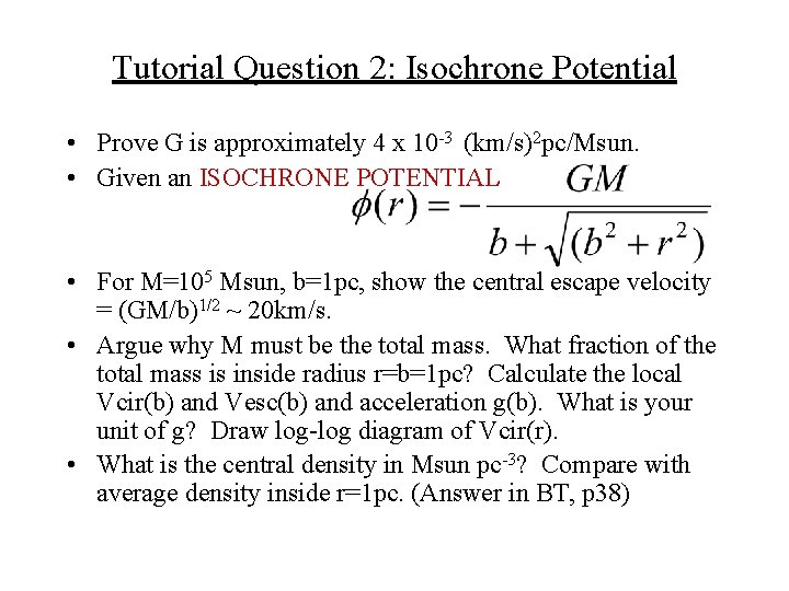 Tutorial Question 2: Isochrone Potential • Prove G is approximately 4 x 10 -3