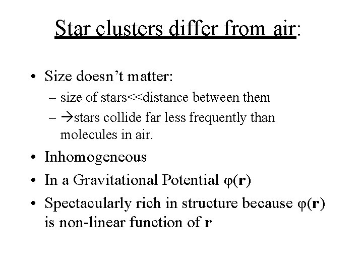 Star clusters differ from air: • Size doesn’t matter: – size of stars<<distance between