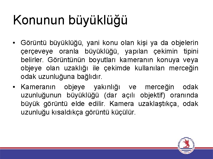 Konunun büyüklüğü • Görüntü büyüklüğü, yani konu olan kişi ya da objelerin çerçeveye oranla