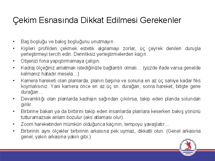 Çekim Esnasında Dikkat Edilmesi Gerekenler • • • Baş boşluğu ve bakış boşluğunu unutmayın.
