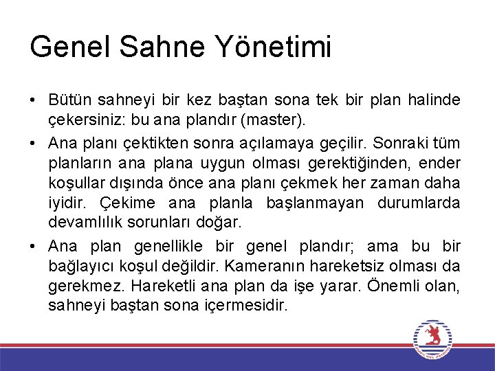 Genel Sahne Yönetimi • Bütün sahneyi bir kez baştan sona tek bir plan halinde