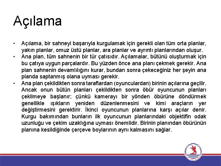 Açılama • • • Açılama, bir sahneyi başarıyla kurgulamak için gerekli olan tüm orta