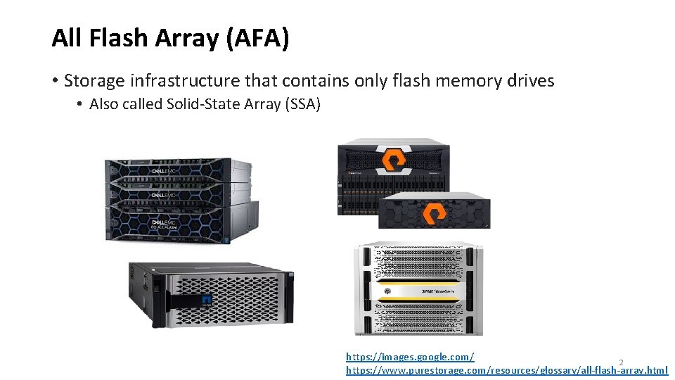 All Flash Array (AFA) • Storage infrastructure that contains only flash memory drives •