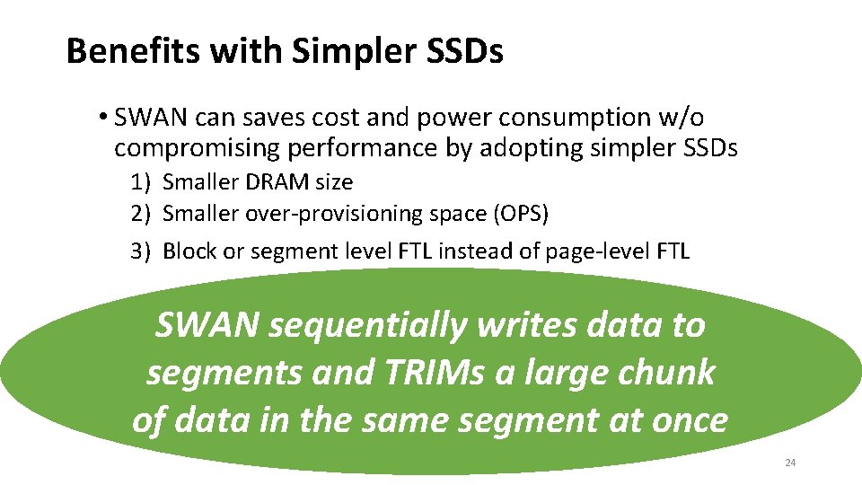 Benefits with Simpler SSDs • SWAN can saves cost and power consumption w/o compromising