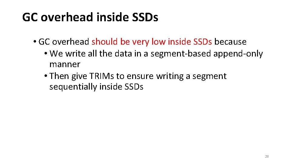 GC overhead inside SSDs • GC overhead should be very low inside SSDs because