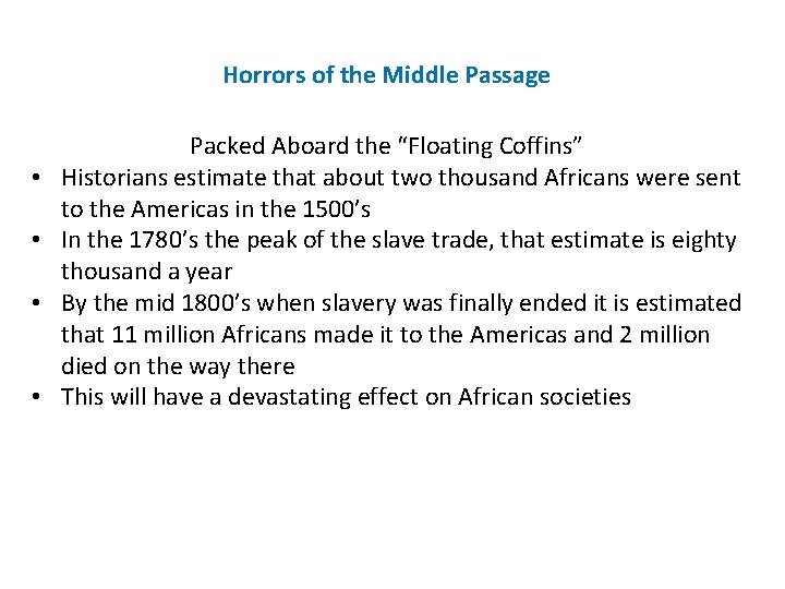 Horrors of the Middle Passage • • Packed Aboard the “Floating Coffins” Historians estimate