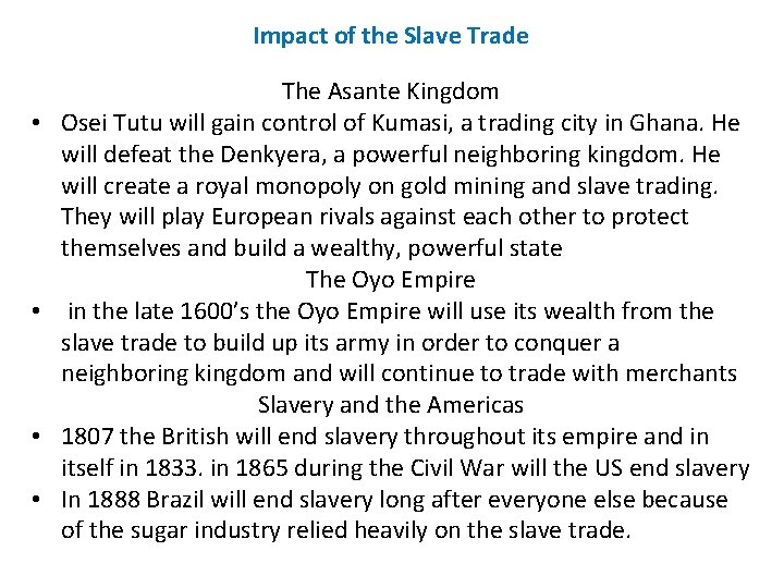 Impact of the Slave Trade • • The Asante Kingdom Osei Tutu will gain