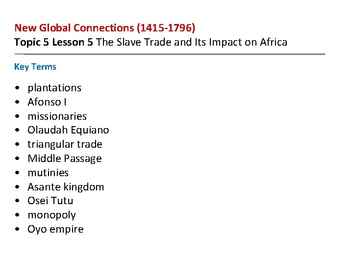New Global Connections (1415 -1796) Topic 5 Lesson 5 The Slave Trade and Its