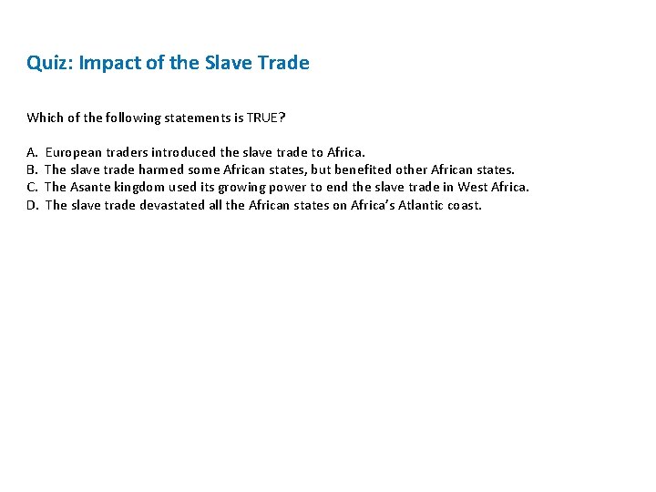 Quiz: Impact of the Slave Trade Which of the following statements is TRUE? A.