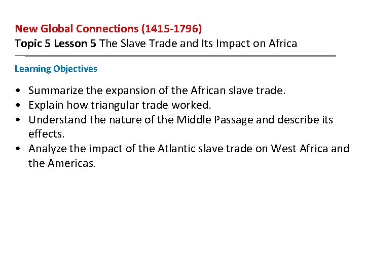 New Global Connections (1415 -1796) Topic 5 Lesson 5 The Slave Trade and Its