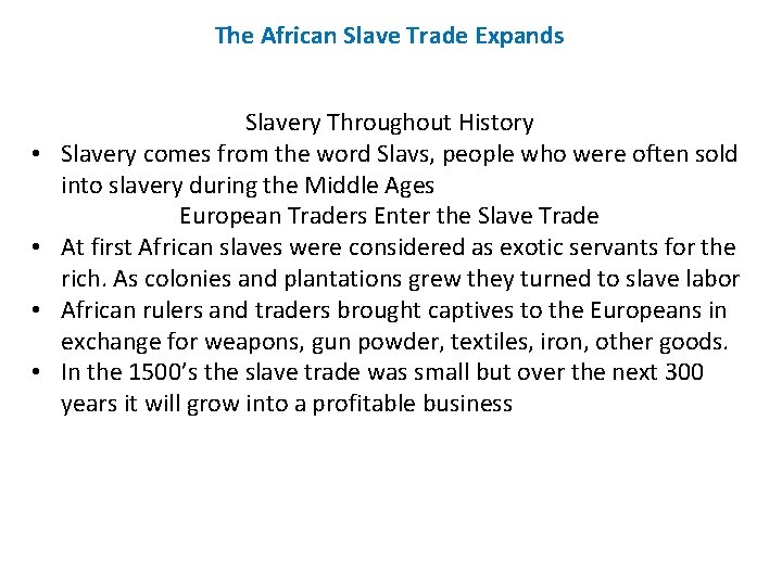 The African Slave Trade Expands • • Slavery Throughout History Slavery comes from the