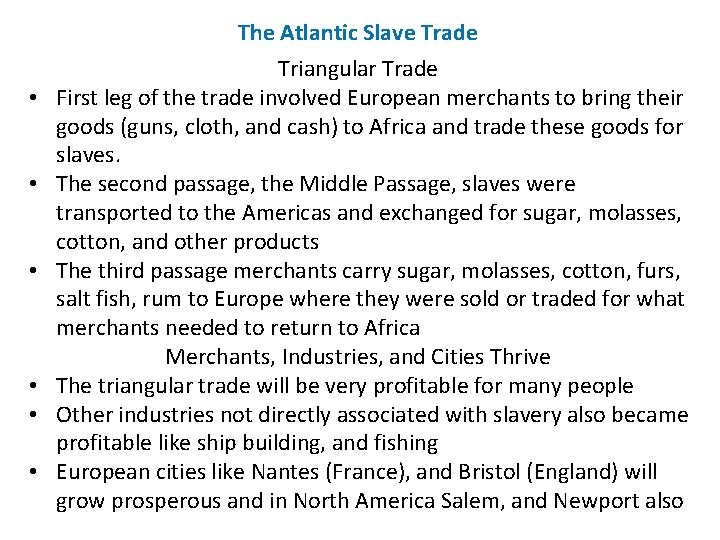 The Atlantic Slave Trade • • • Triangular Trade First leg of the trade