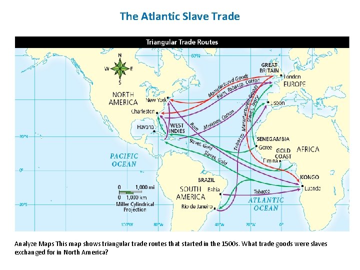 The Atlantic Slave Trade Analyze Maps This map shows triangular trade routes that started