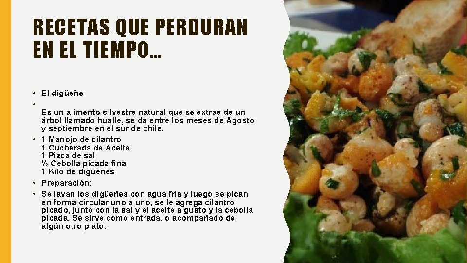 RECETAS QUE PERDURAN EN EL TIEMPO… • El digüeñe • Es un alimento silvestre