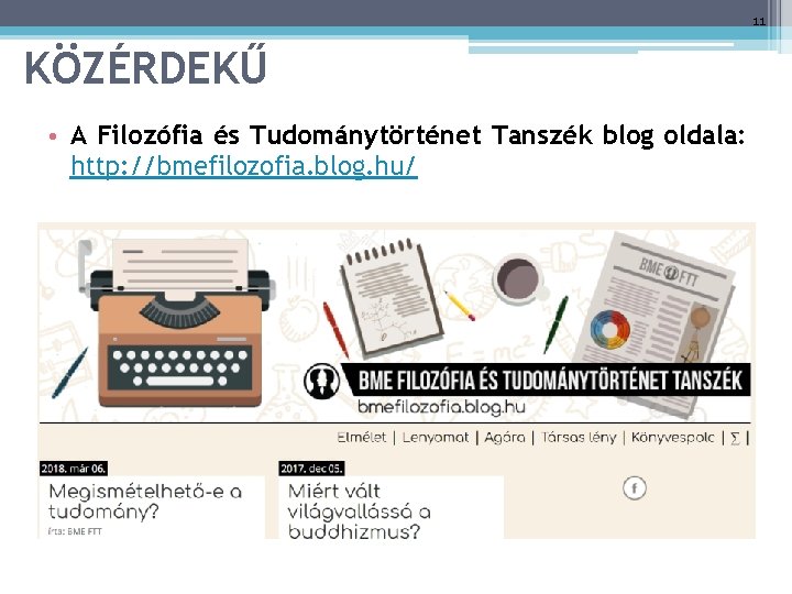 11 KÖZÉRDEKŰ • A Filozófia és Tudománytörténet Tanszék blog oldala: http: //bmefilozofia. blog. hu/