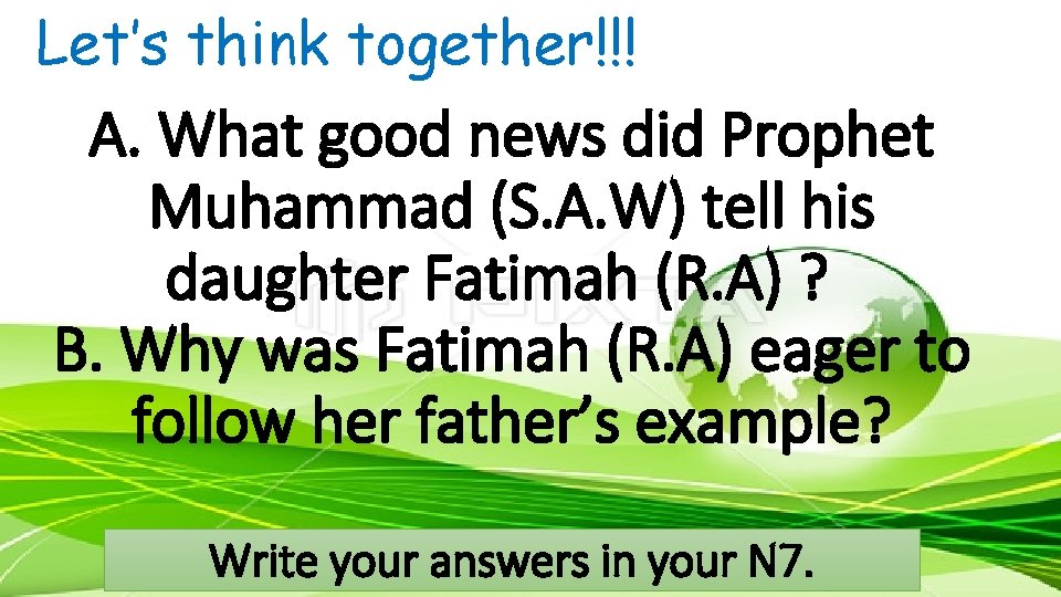 Let’s think together!!! A. What good news did Prophet Muhammad (S. A. W) tell