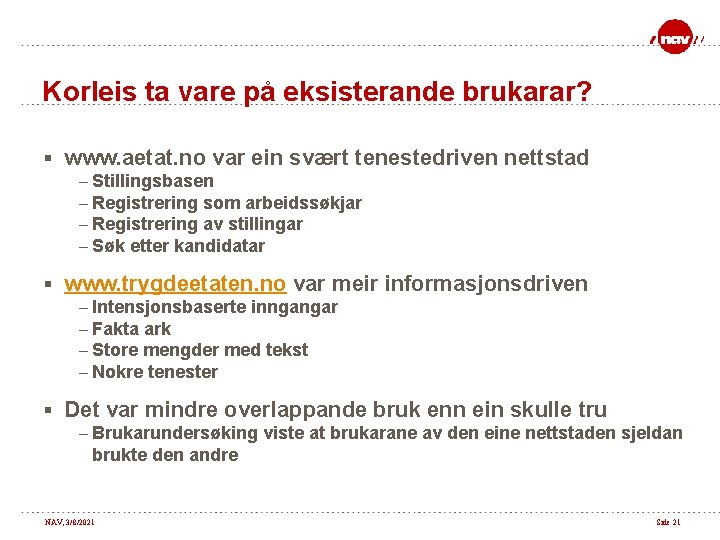 Korleis ta vare på eksisterande brukarar? § www. aetat. no var ein svært tenestedriven