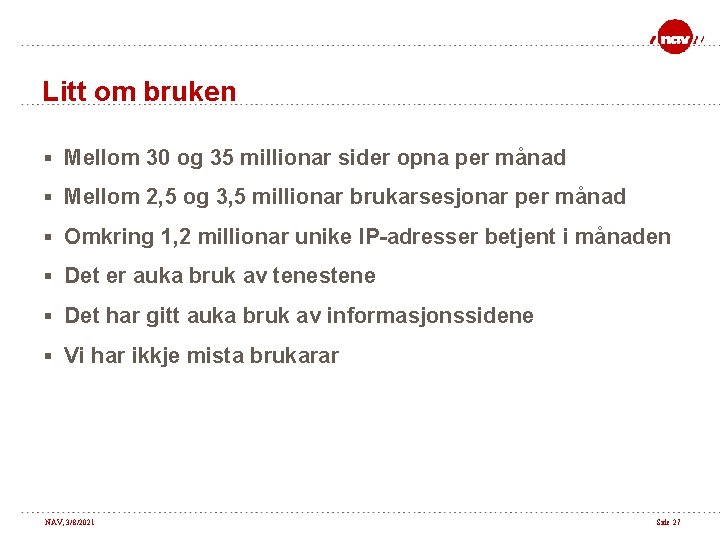 Litt om bruken § Mellom 30 og 35 millionar sider opna per månad §