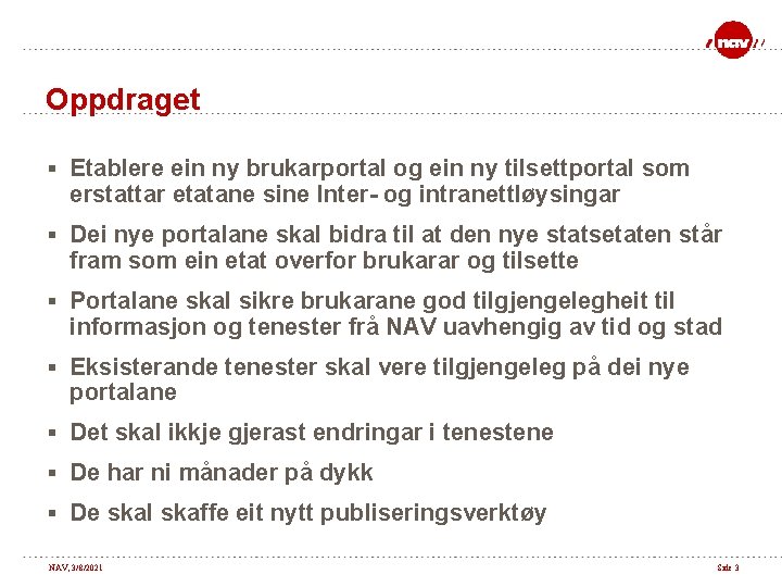 Oppdraget § Etablere ein ny brukarportal og ein ny tilsettportal som erstattar etatane sine