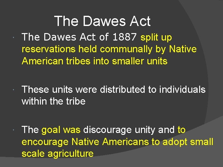 The Dawes Act of 1887 split up reservations held communally by Native American tribes