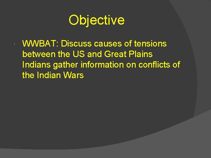 Objective WWBAT: Discuss causes of tensions between the US and Great Plains Indians gather