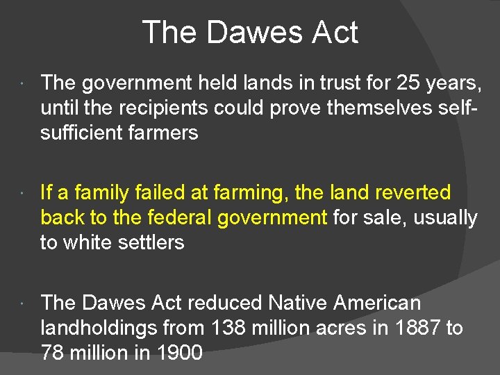The Dawes Act The government held lands in trust for 25 years, until the