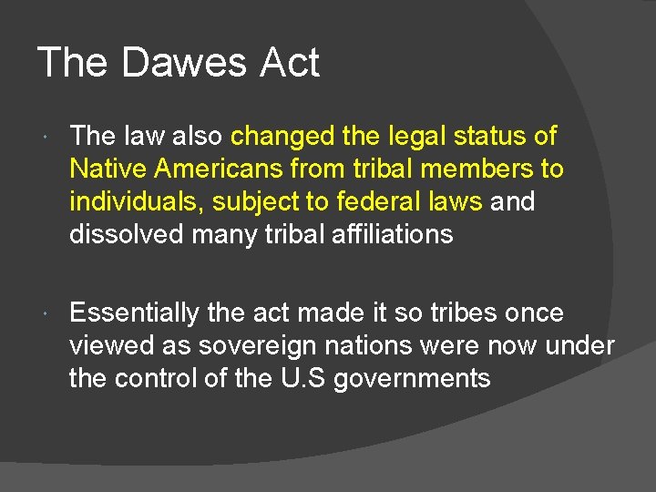 The Dawes Act The law also changed the legal status of Native Americans from