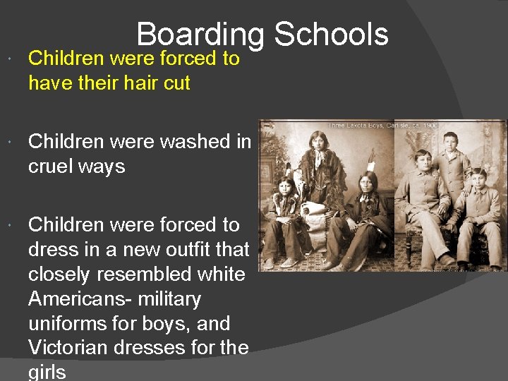 Boarding Schools Children were forced to have their hair cut Children were washed in