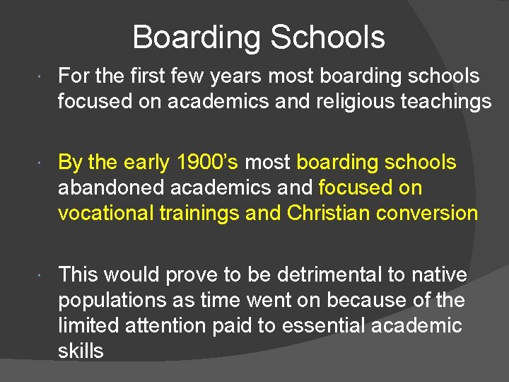 Boarding Schools For the first few years most boarding schools focused on academics and