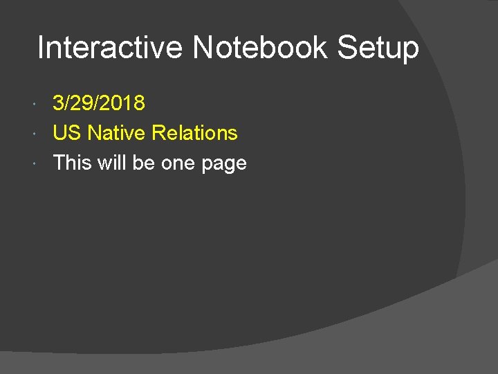 Interactive Notebook Setup 3/29/2018 US Native Relations This will be one page 