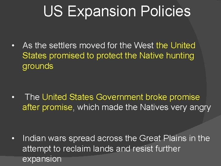 US Expansion Policies • As the settlers moved for the West the United States