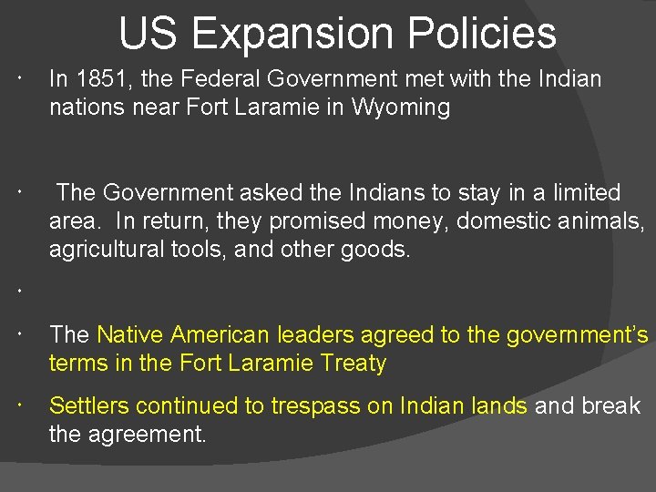 US Expansion Policies In 1851, the Federal Government met with the Indian nations near