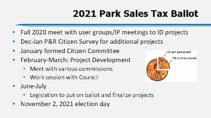 2021 Park Sales Tax Ballot • • Fall 2020 meet with user groups/IP meetings