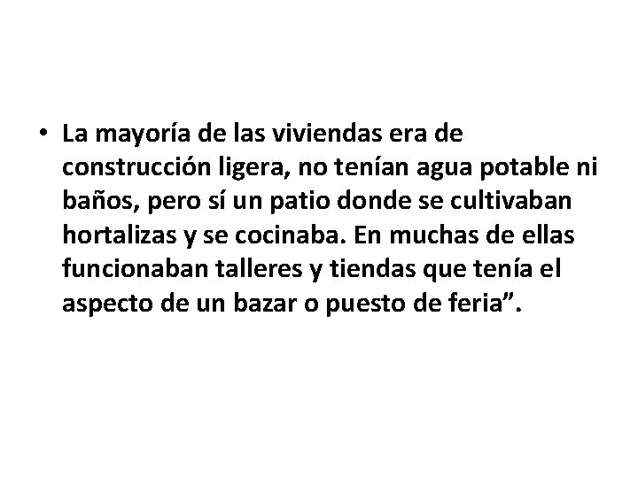  • La mayoría de las viviendas era de construcción ligera, no tenían agua