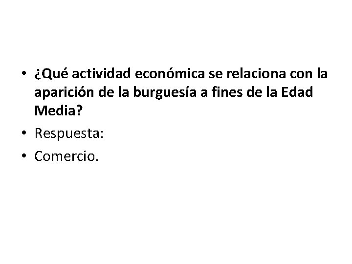  • ¿Qué actividad económica se relaciona con la aparición de la burguesía a