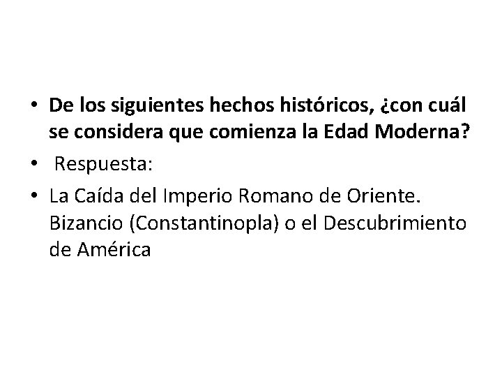  • De los siguientes hechos históricos, ¿con cuál se considera que comienza la